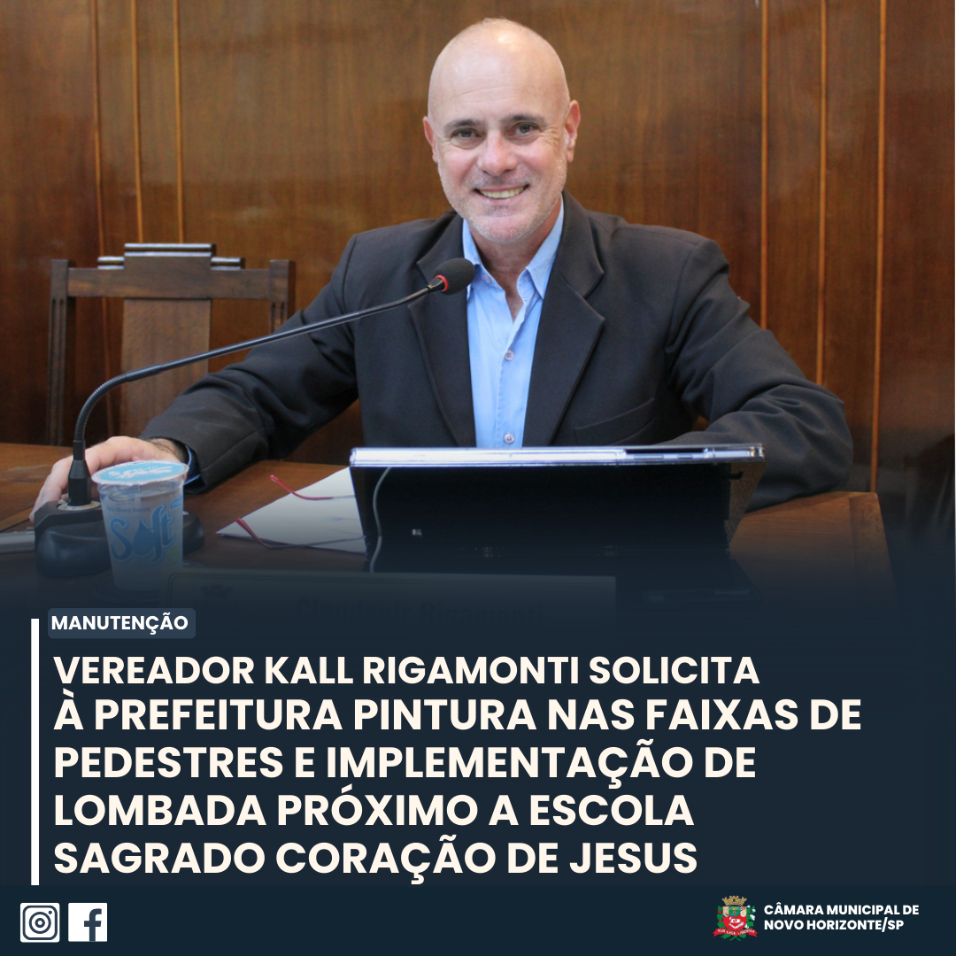 VEREADOR KALL RIGAMONTI SOLICITA À PREFEITURA PINTURA NAS FAIXAS DE PEDESTRES E IMPLEMENTAÇÃO DE LOMBADA PRÓXIMO A ESCOLA SAGRADO CORAÇÃO DE JESUS