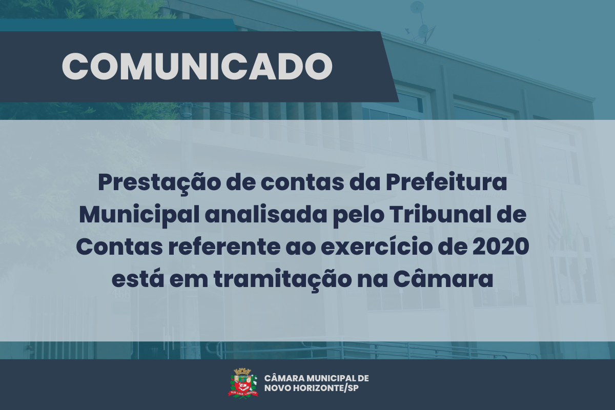 Prestação de contas da Prefeitura Municipal analisada pelo Tribunal de Contas referente ao exercício de 2020 está em tramitação na Câmara